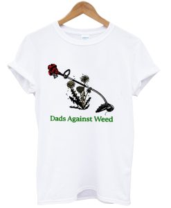 Dads Against Weed Funny Gardening Lawn Mowing Fathers Shirt