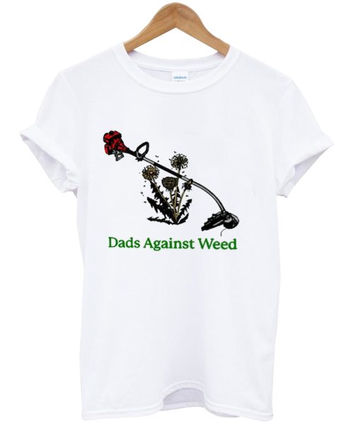 Dads Against Weed Funny Gardening Lawn Mowing Fathers Shirt