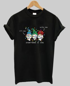 It’s Fine We’re Fine Everything Is Fine TShirt