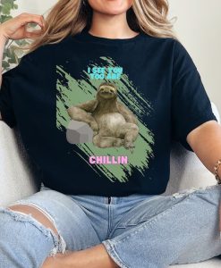 I See You Too are Chillin tshirt