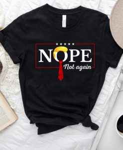 Nope Not Again Funny Trump Unisex t-shirt