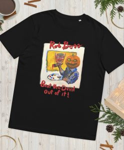 Rob Boss Beat the Devil Out of It Unisex tshirt