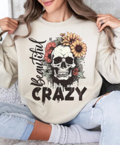 Beautiful Crazy Skull sweatshirt