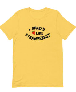 I Spread Like Strawberries T-Shirt SD