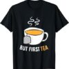 but first tea t-shirt