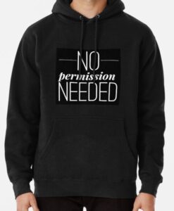 No Permission Needed Hoodie