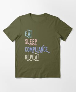 eat sleep compliance repeat tshirt thd